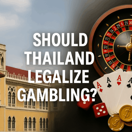 Should Thailand Legalize Gambling? The Pros and Cons